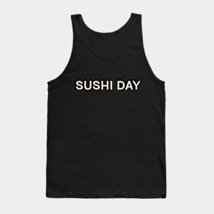 Sushi Day On This Day Perfect Day Tank Top